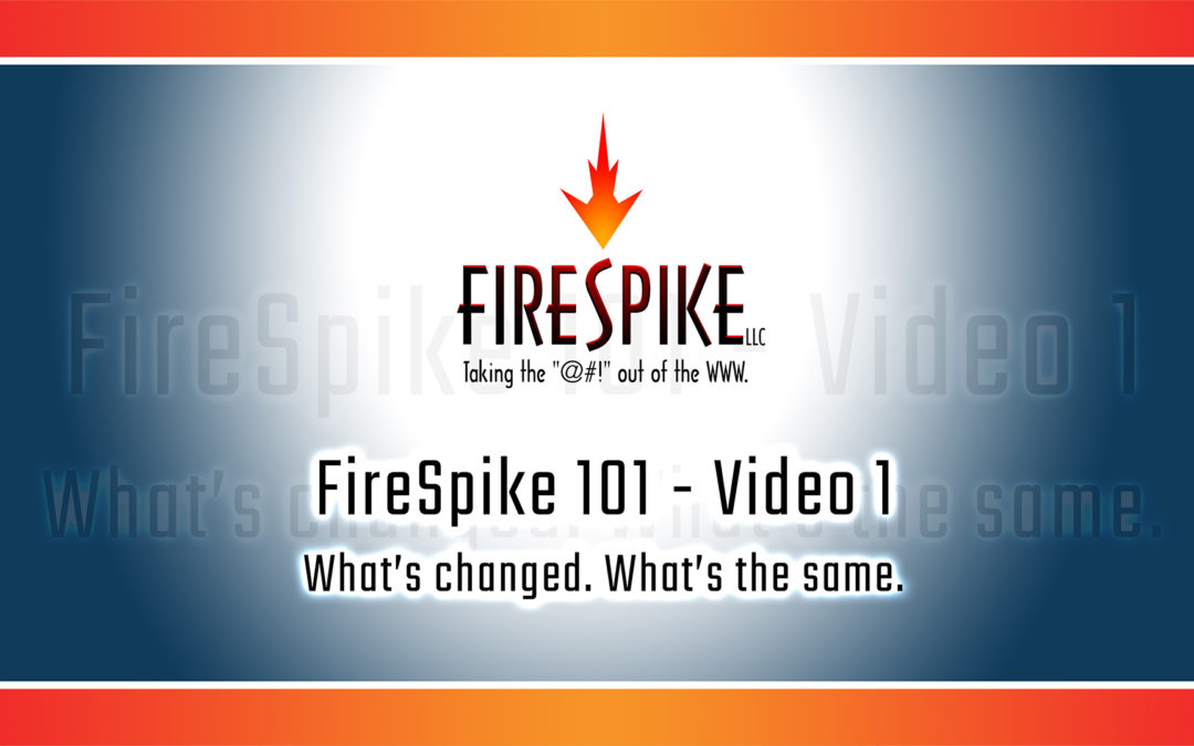 FireSpike 101 - Video 1: What's changed. What's the same.